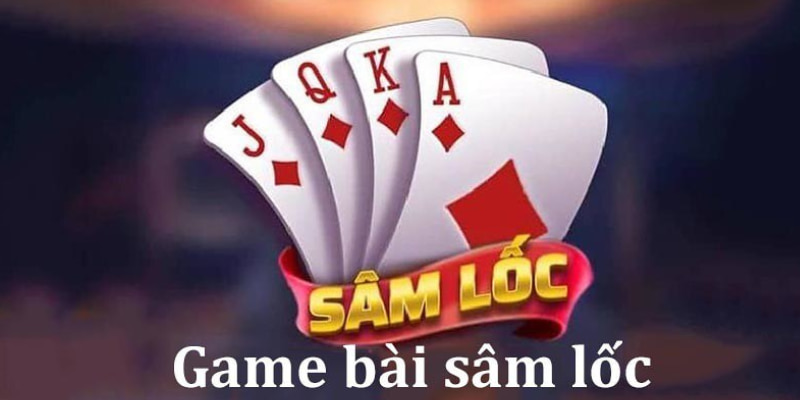 Game bài đổi thưởng Sâm Lốc được yêu thích trên nền tảng 33WIN