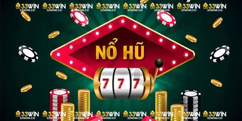 Nổ hũ 777 - game đổi thưởng cực chất tại 33win